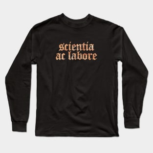 Scientia Ac Labore - Through Knowledge and Hard Work Long Sleeve T-Shirt